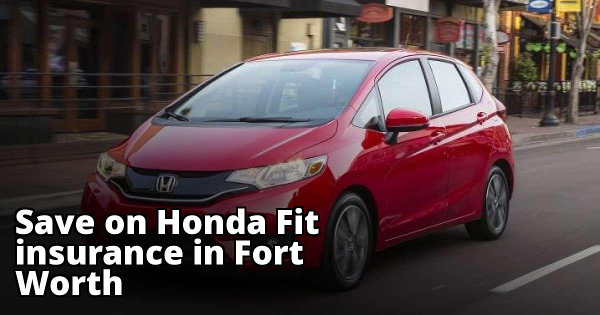 Cheapest Insurance Rates for a Honda Fit in Fort Worth Texas