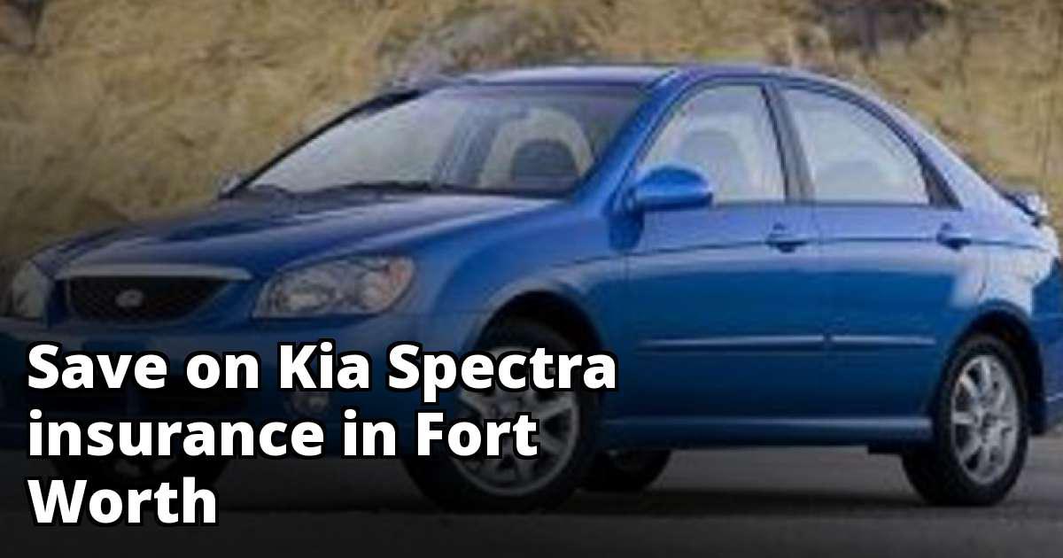 Cheap Insurance for a Kia Spectra in Fort Worth