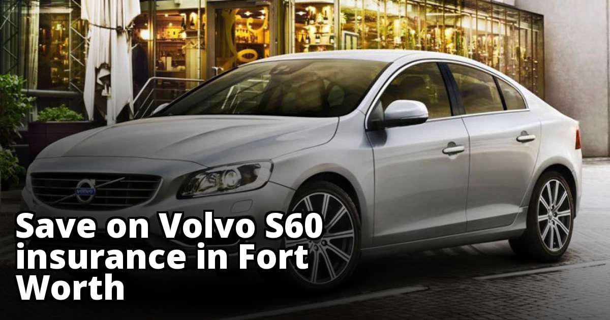 Cheapest Insurance for a Volvo S60 in Fort Worth